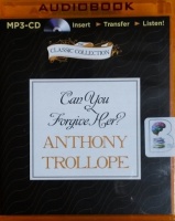 Can You Forgive Her? written by Anthony Trollope performed by Timothy West on MP3 CD (Unabridged)